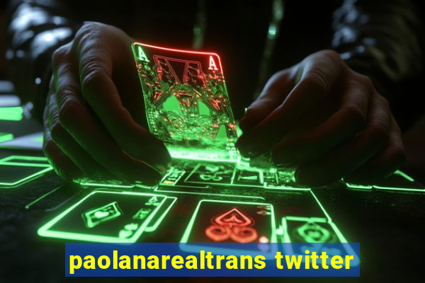 paolanarealtrans twitter